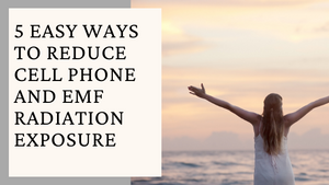 5 easy ways to reduce cell phone and emf radiation exposure